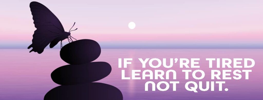 digital wellbeing quote: if your tired learn to rest not quit