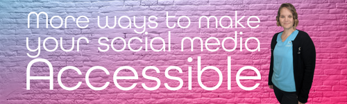 More ways to make your social media accessible