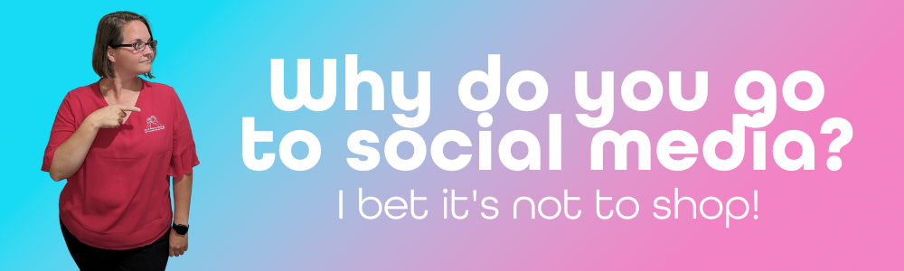 Why do you go to social media? I bet it's not to shop!