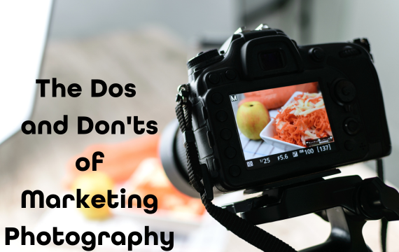 The Dos and Don'ts of Marketing Photography