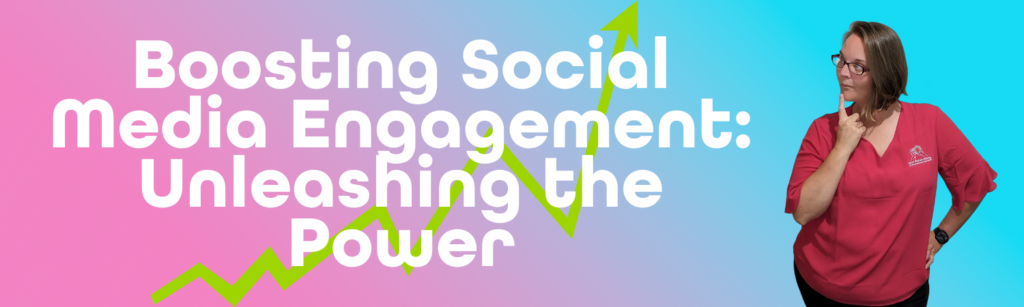 Boosting Social Media Engagement: Unleashing the Power