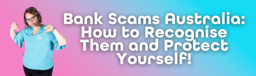 Bank Scams Australia: How to Recognise Them and Protect Yourself!