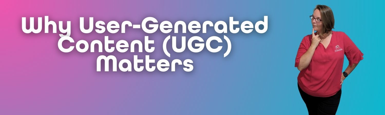 Banner image with Ellie from CLP Advertising thinking about the caption “Why User-Generated Content (UGC) Matters” on a colourful gradient background.