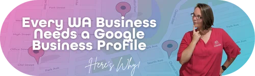 Every WA Business Needs a Google Business Profile banner with local map pins and Ellie from CLP Advertising.